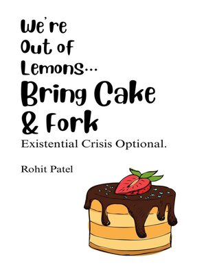 cover image of We Are Out of Lemons...Bring Cake & Fork